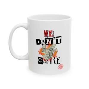 We Dont Care Cheerful Ceramic Coffee Mug - Motivational Quote, Gift for Friends, Funny Office Mug, Home Decor, Tea Lover Gift