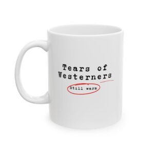 Tears of Westerners Personalized Ceramic Mug, Coffee Lover Gift, Unique Tea Mug, Customizable Beverage Cup, Funny Quote Mug, Home & Office Drinkware