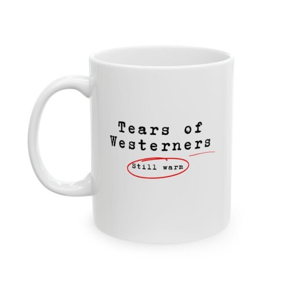 Tears of Westerners Personalized Ceramic Mug, Coffee Lover Gift, Unique Tea Mug, Customizable Beverage Cup, Funny Quote Mug, Home & Office Drinkware