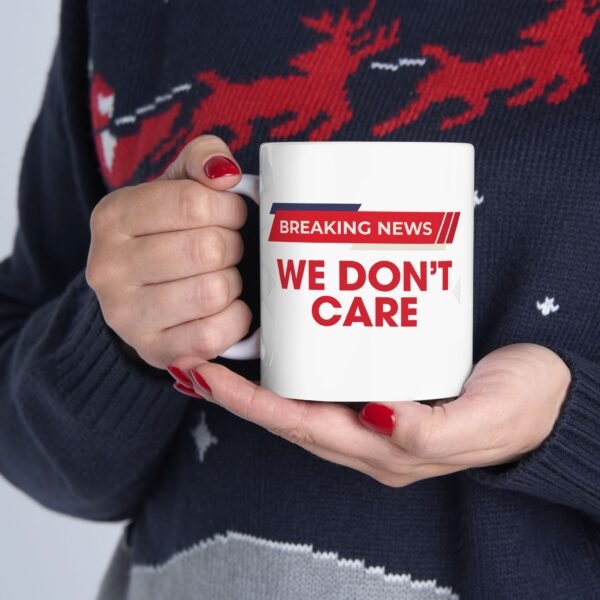 Breaking News We don't Care  Mug with Bold Print, Perfect for Coffee Lovers, Gift for Friends, Office Decor, Housewarming, Special Occasions - Image 2